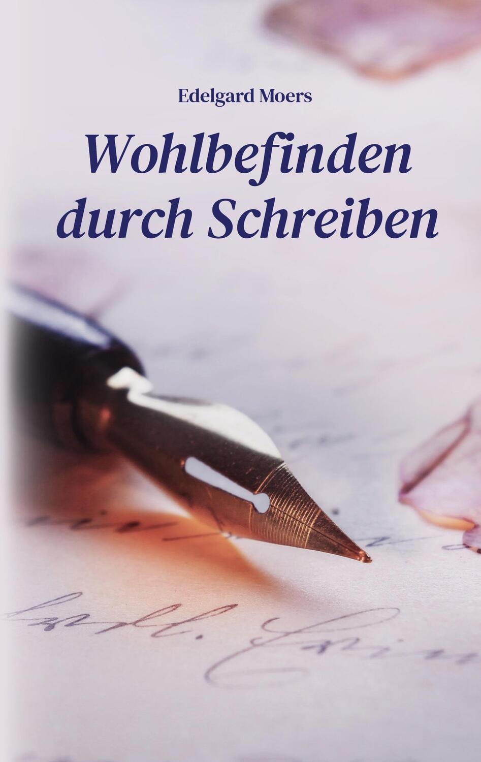 Cover: 9783754376485 | Wohlbefinden durch Schreiben | Edelgard Moers | Taschenbuch
