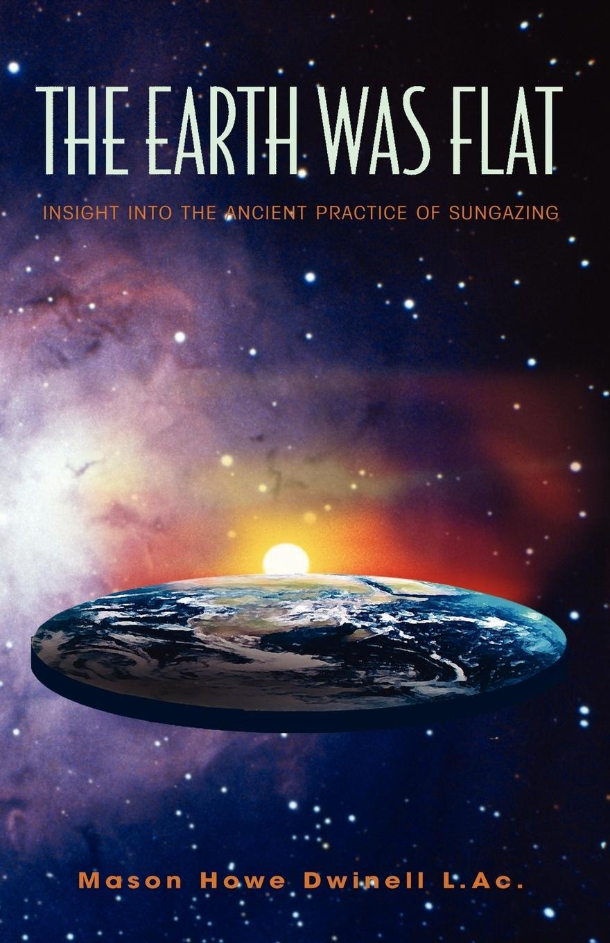 Cover: 9781413492354 | The Earth was Flat | Insight into the Ancient Practice of Sungazing