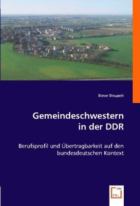 Cover: 9783836479455 | Gemeindeschwestern in der DDR | Steve Strupeit | Taschenbuch