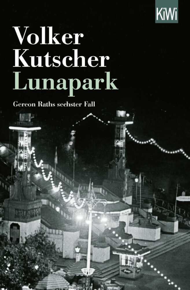 Cover: 9783462051612 | Lunapark | Gereon Raths sechster Fall | Volker Kutscher | Taschenbuch