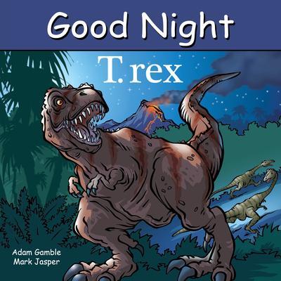 Cover: 9781649070692 | Good Night T. Rex | Adam Gamble (u. a.) | Buch | Good Night Our World