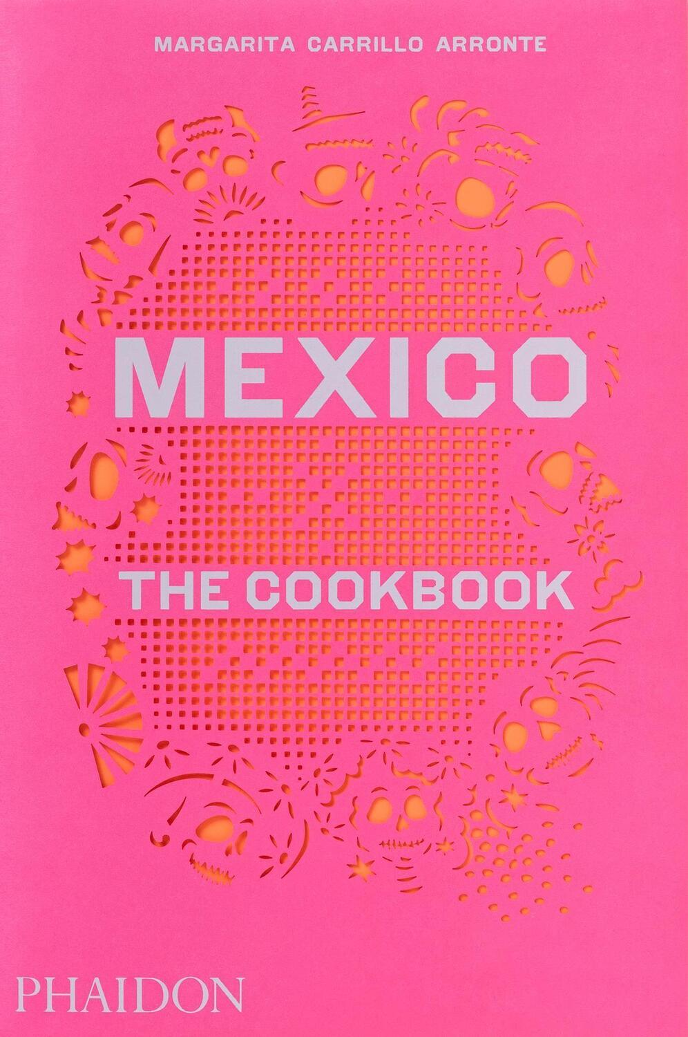 Cover: 9780714867526 | Mexico | The Cookbook | Margarita Carrillo Arronte | Buch | Englisch
