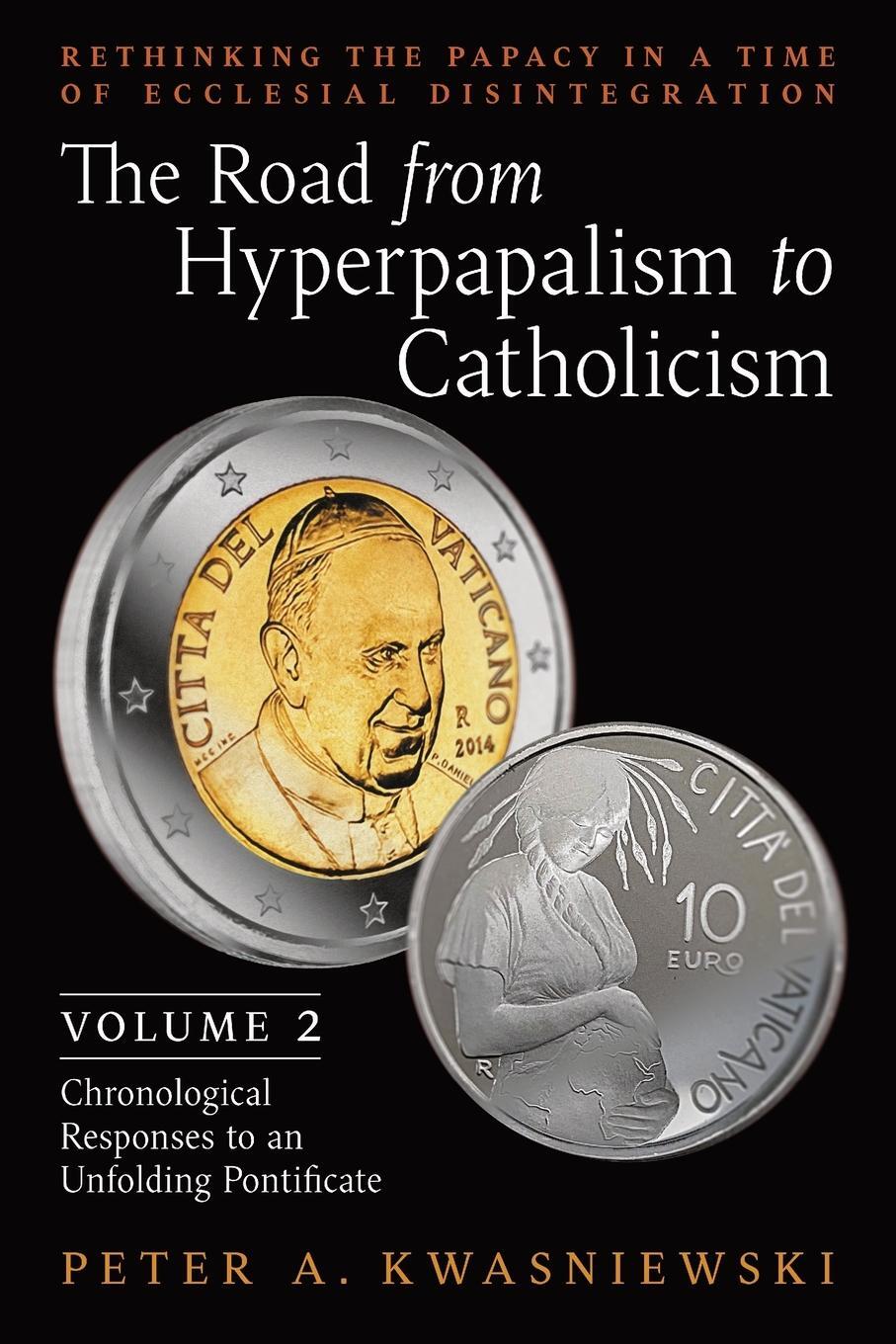 Cover: 9781990685125 | The Road from Hyperpapalism to Catholicism | Peter Kwasniewski | Buch