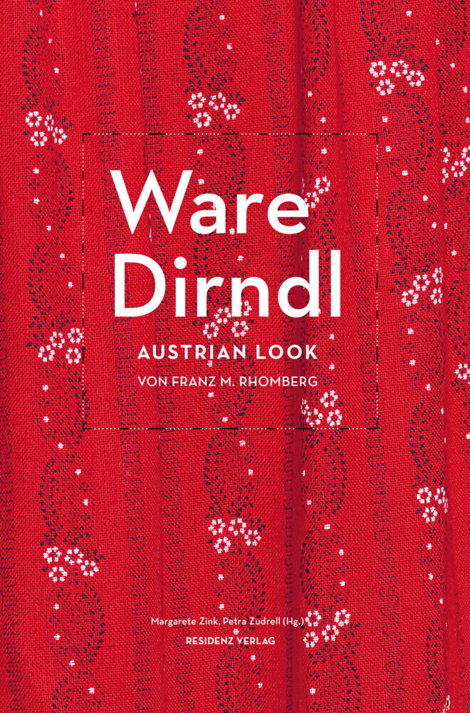 Cover: 9783701735310 | Ware Dirndl | Austrian Look von Franz M. Rhomberg | Zink (u. a.)