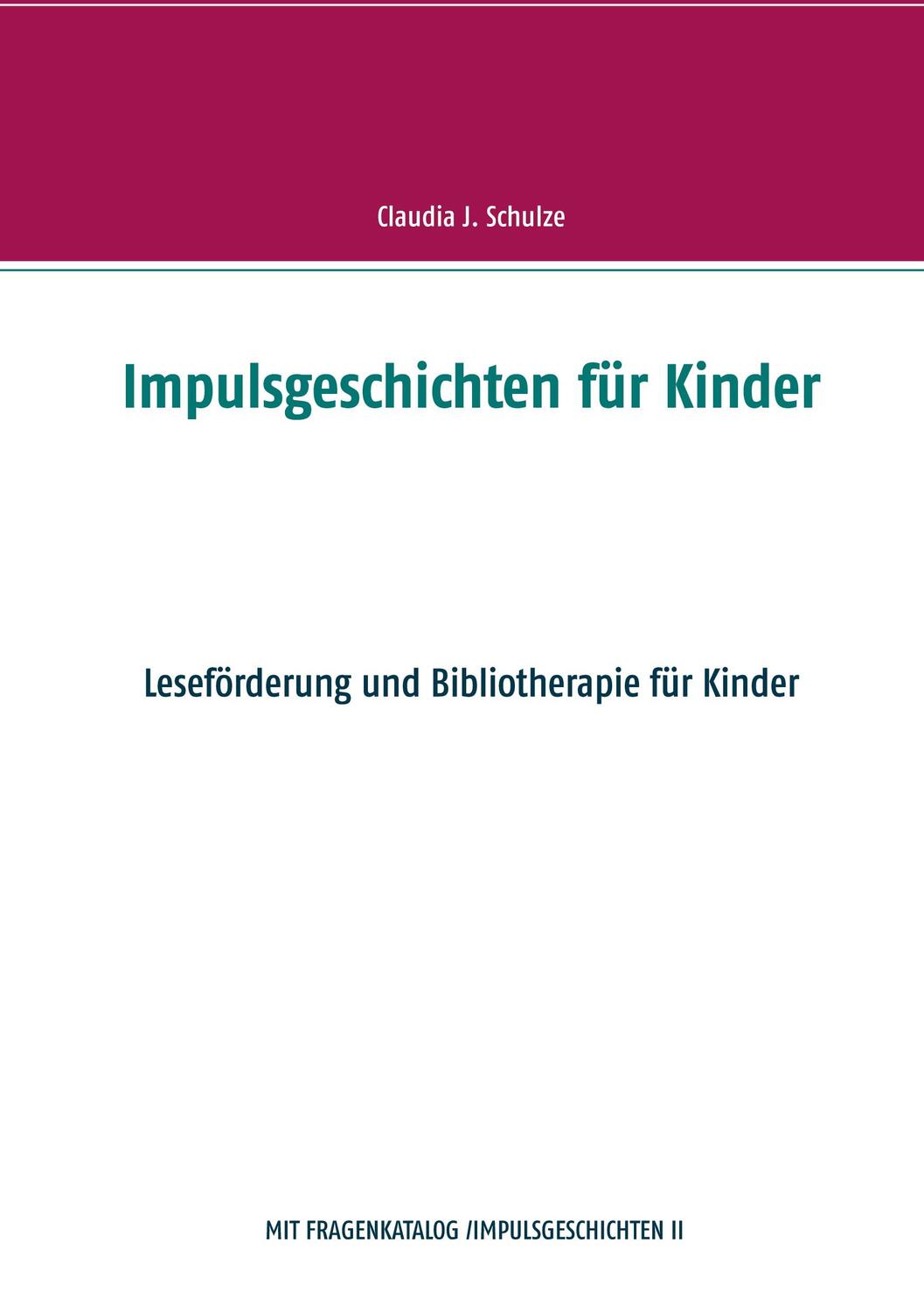 Cover: 9783748192732 | Impulsgeschichten für Kinder | Claudia J. Schulze | Taschenbuch | 2020