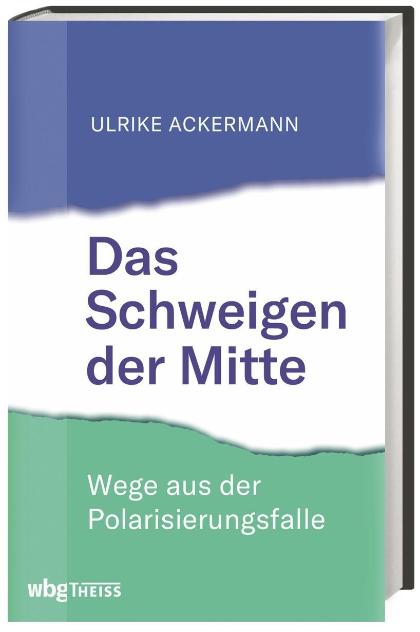 Cover: 9783806240573 | Das Schweigen der Mitte | Wege aus der Polarisierungsfalle | Ackermann