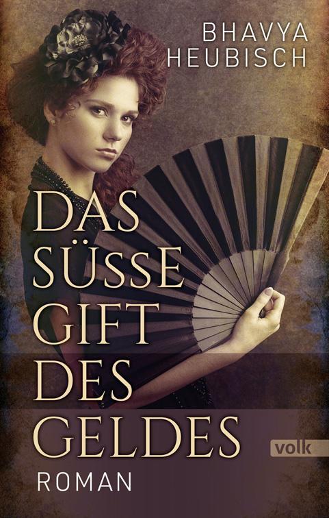 Cover: 9783862223534 | Das süße Gift des Geldes | Roman | Bhavya Heubisch | Taschenbuch