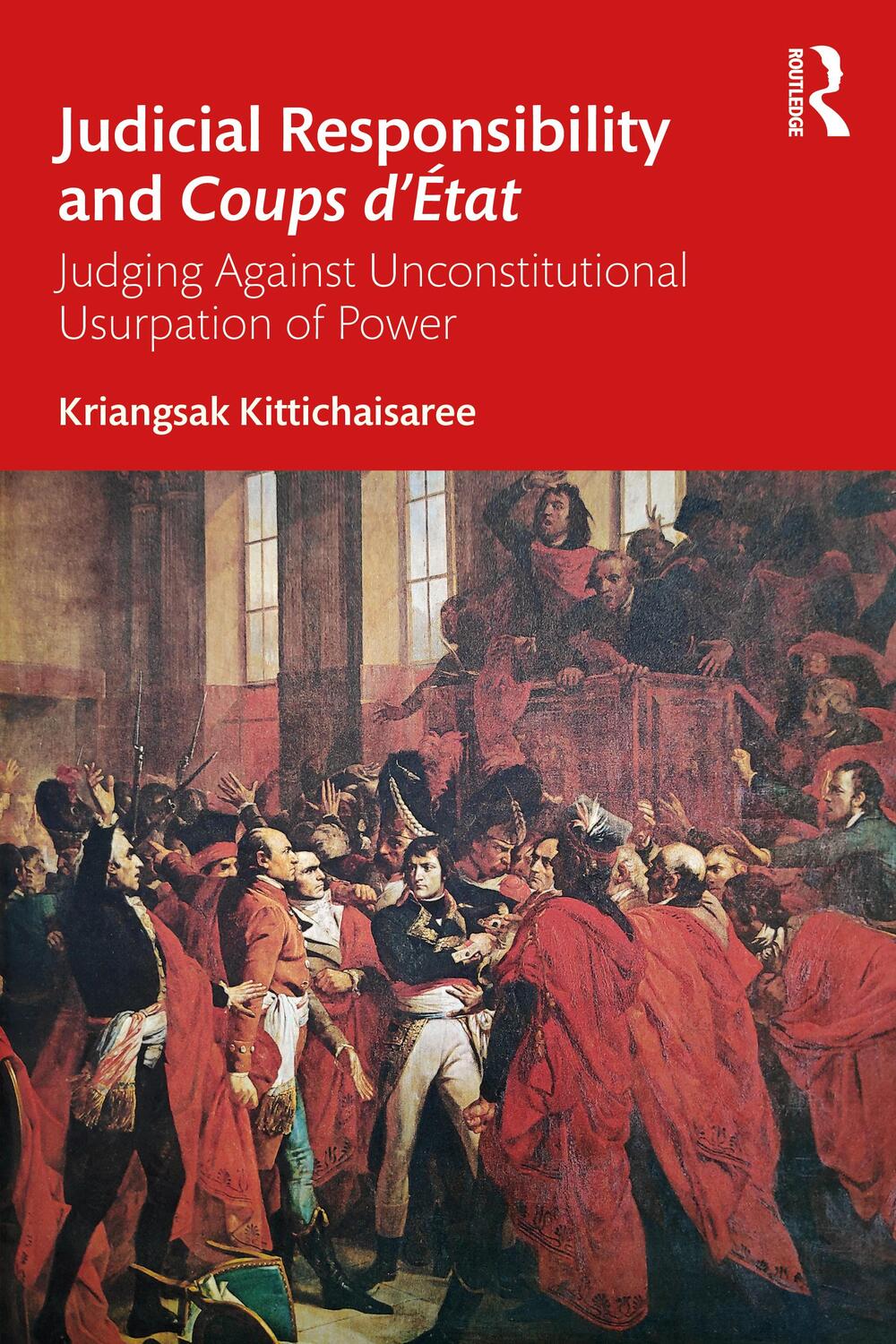 Cover: 9781032407180 | Judicial Responsibility and Coups d'Etat | Kriangsak Kittichaisaree
