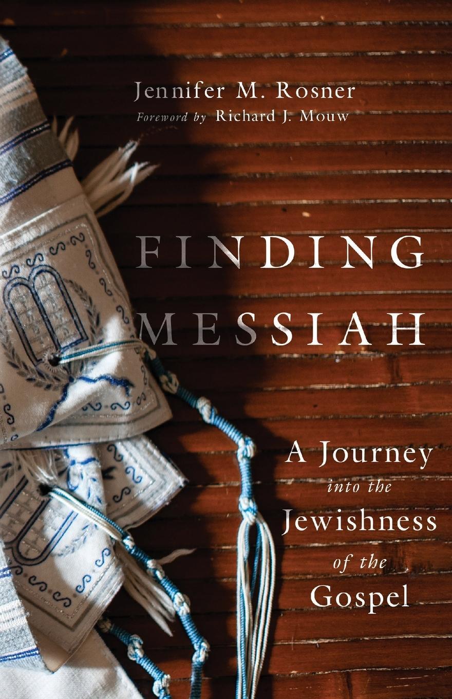 Cover: 9781514003244 | Finding Messiah | A Journey Into the Jewishness of the Gospel | Rosner