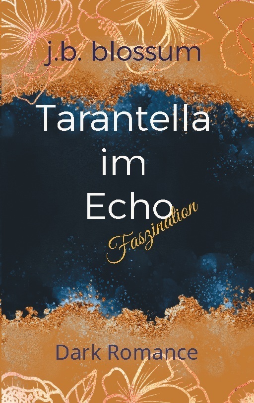 Cover: 9783757859947 | Tarantella im Echo | Faszination | j.b. blossum | Taschenbuch | 428 S.