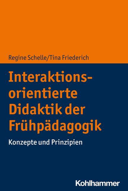 Cover: 9783170372108 | Interaktionsorientierte Didaktik der Frühpädagogik | Schelle (u. a.)