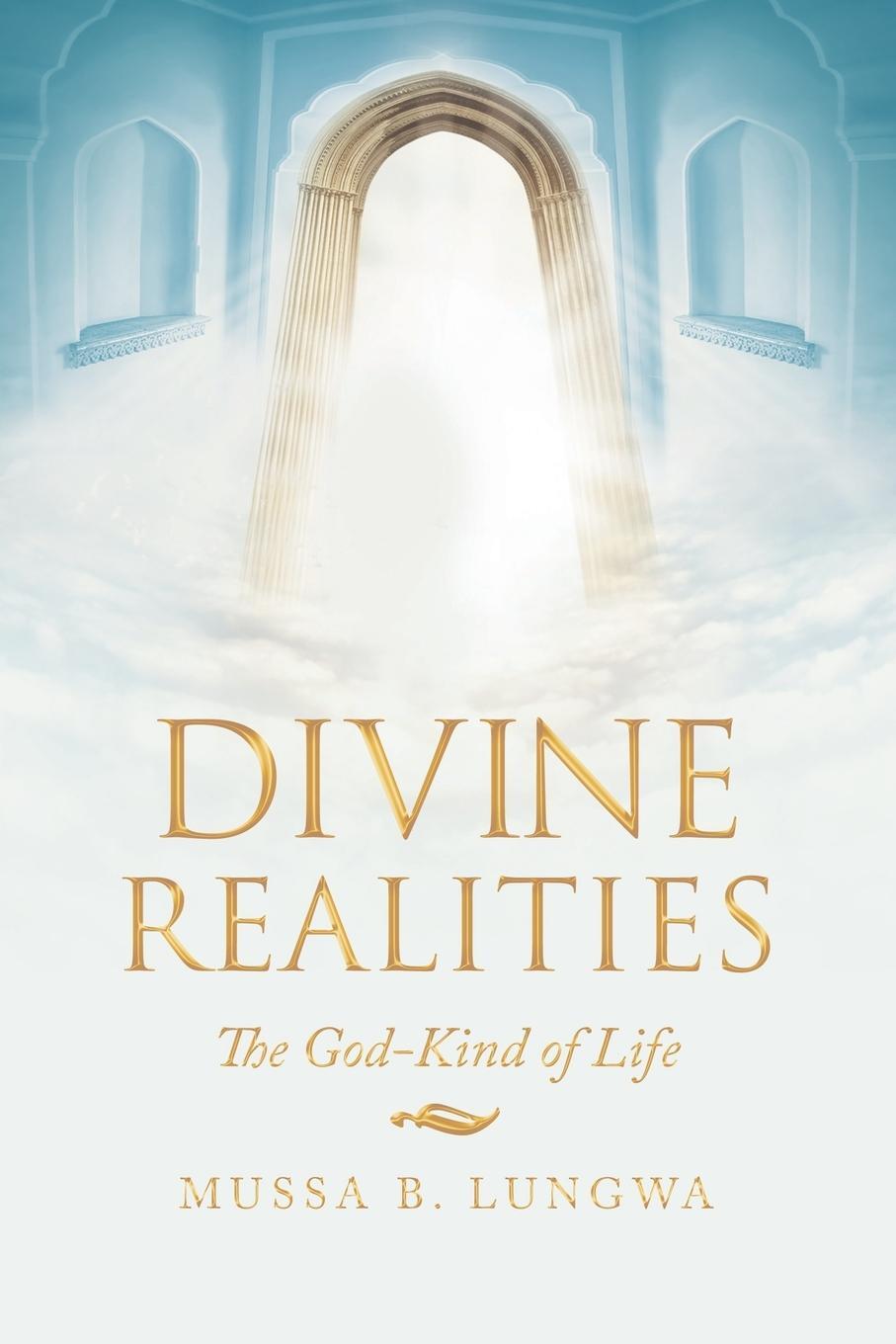 Cover: 9781684719822 | Divine Realities | The God-Kind of Life | Mussa Lungwa | Taschenbuch