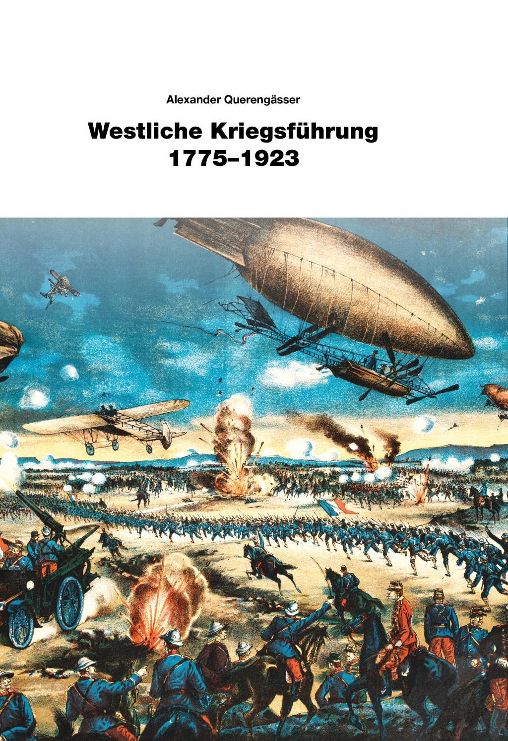 Cover: 9783963600616 | Westliche Kriegsführung 1775 - 1923 | Alexander Querengässer | Buch