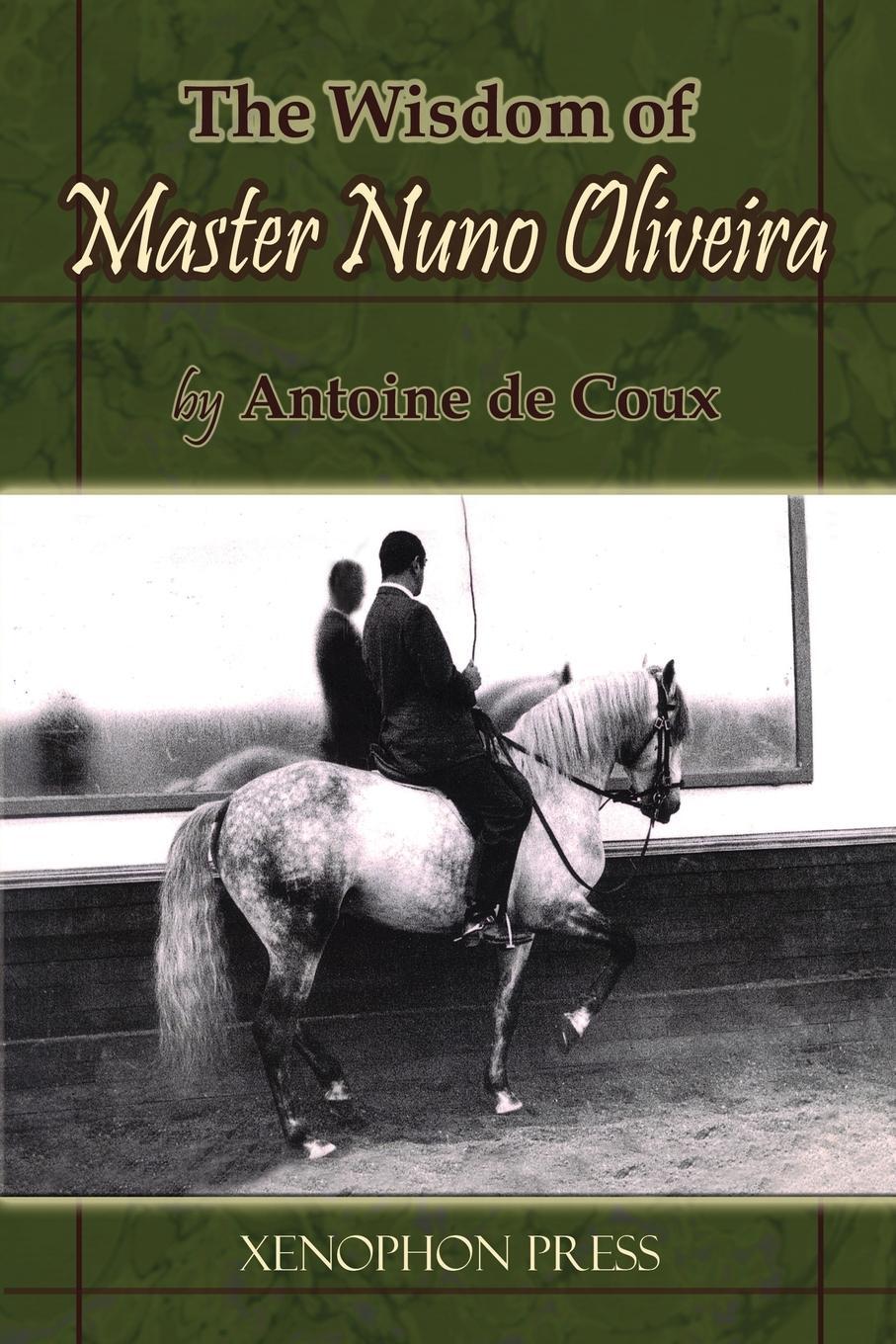 Cover: 9780933316300 | The Wisdom of Master Nuno Oliveira by Antoine de Coux | Coux | Buch
