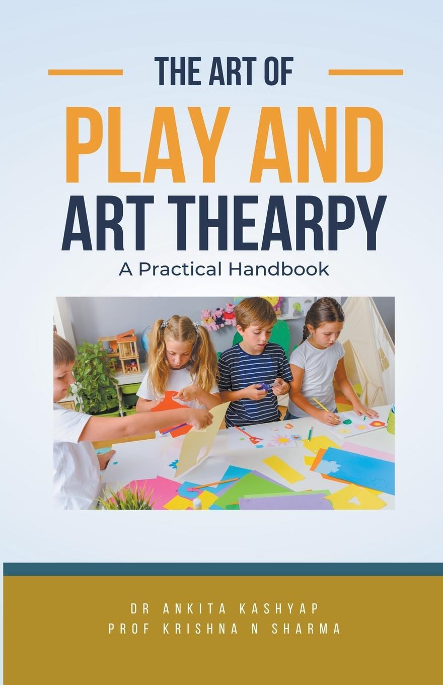Cover: 9798223982449 | The Art of Play and Art Thearpy | A Practical Handbook | Sharma | Buch