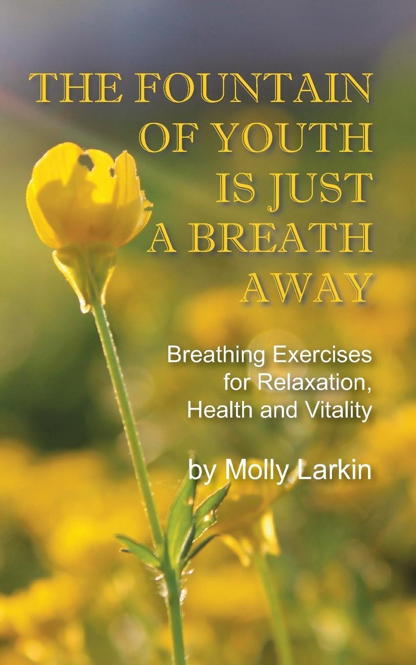 Cover: 9780692518069 | The Fountain of Youth Is Just a Breath Away | Molly Larkin | Buch