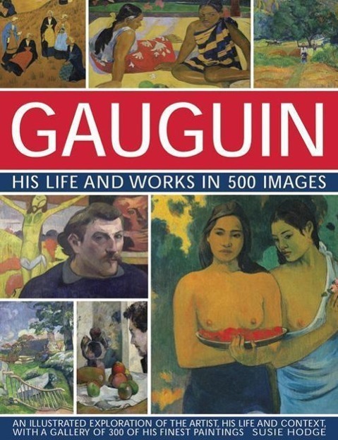 Cover: 9780754829140 | Gauguin: His Life & Works in 500 Images: An Illustrated Exploration...