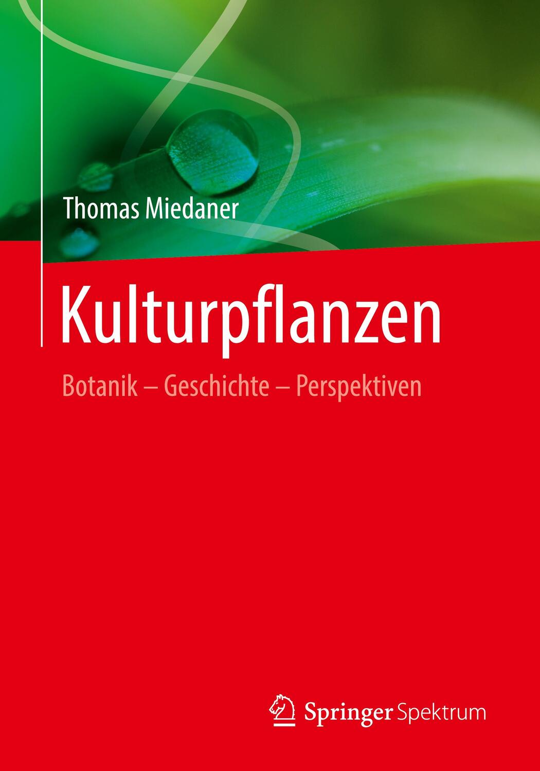 Cover: 9783642552922 | Kulturpflanzen | Botanik - Geschichte - Perspektiven | Thomas Miedaner