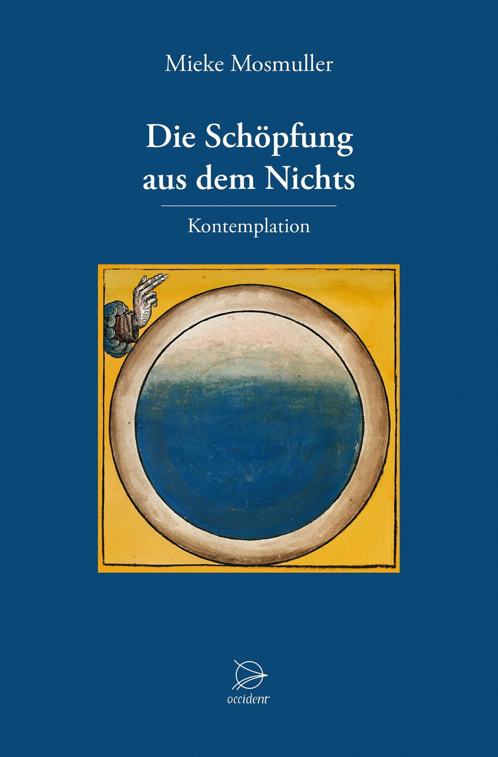 Cover: 9783946699088 | Die Schöpfung aus dem Nichts | Kontemplation | Mieke Mosmuller | Buch