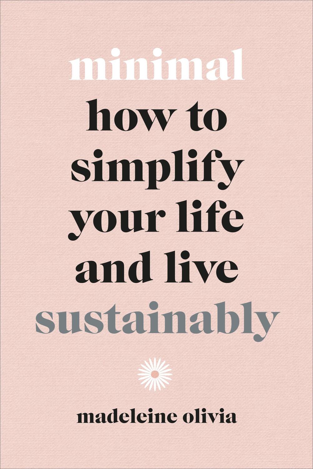 Cover: 9781529105636 | Minimal | How to simplify your life and live sustainably | Olivia