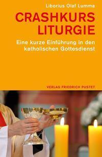 Cover: 9783791735306 | Crashkurs Liturgie | Liborius Olaf Lumma | Taschenbuch | 192 S. | 2024