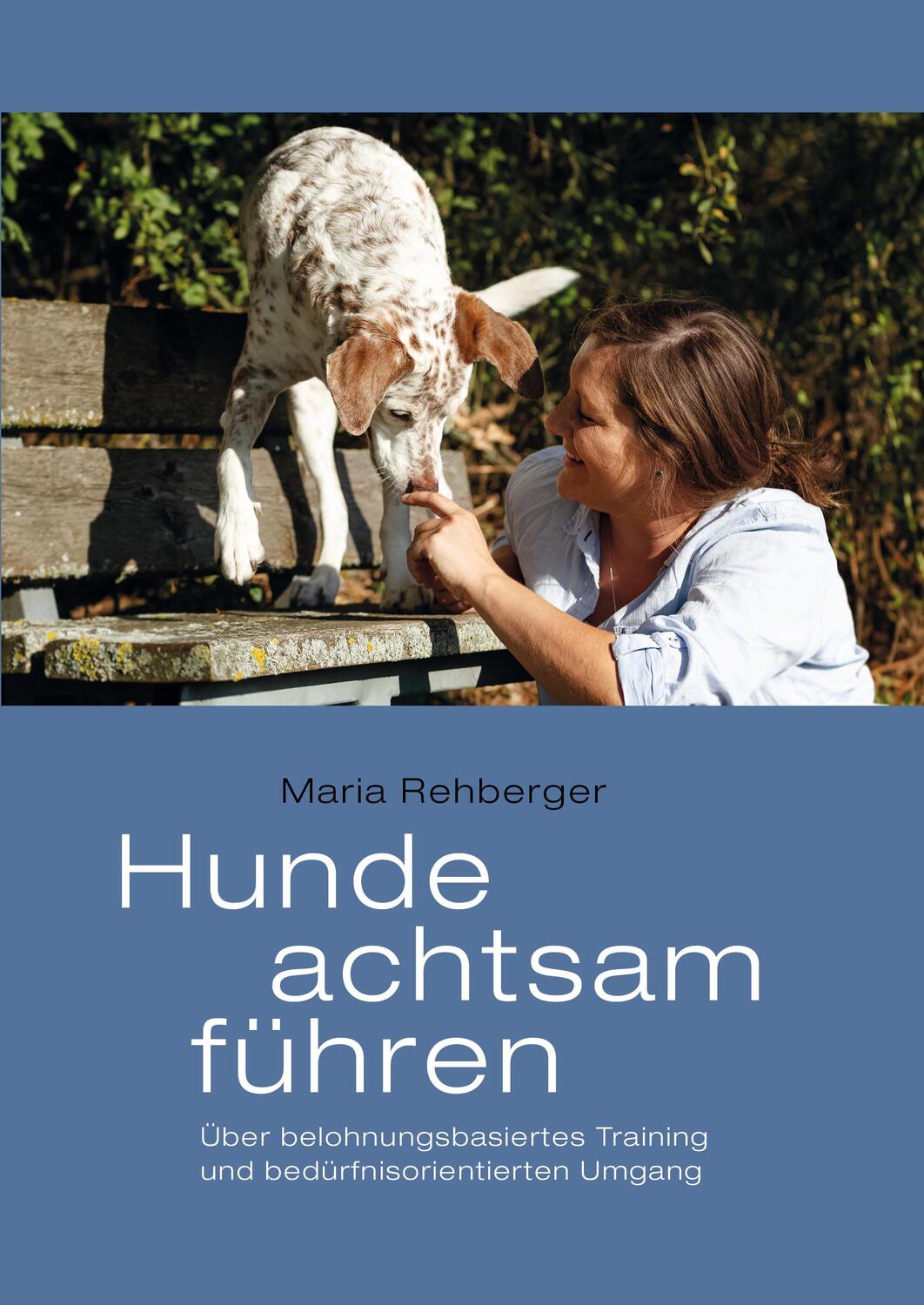 Cover: 9783936188783 | Hunde achtsam führen | Maria Rehberger | Buch | 184 S. | Deutsch