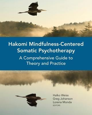 Cover: 9780393710724 | Hakomi Mindfulness-Centered Somatic Psychotherapy | Johanson (u. a.)