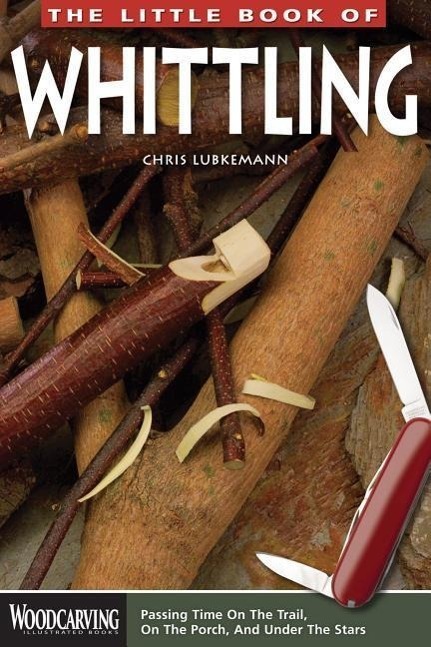 Cover: 9781565237728 | The Little Book of Whittling | Chris Lubkemann | Taschenbuch | 2013