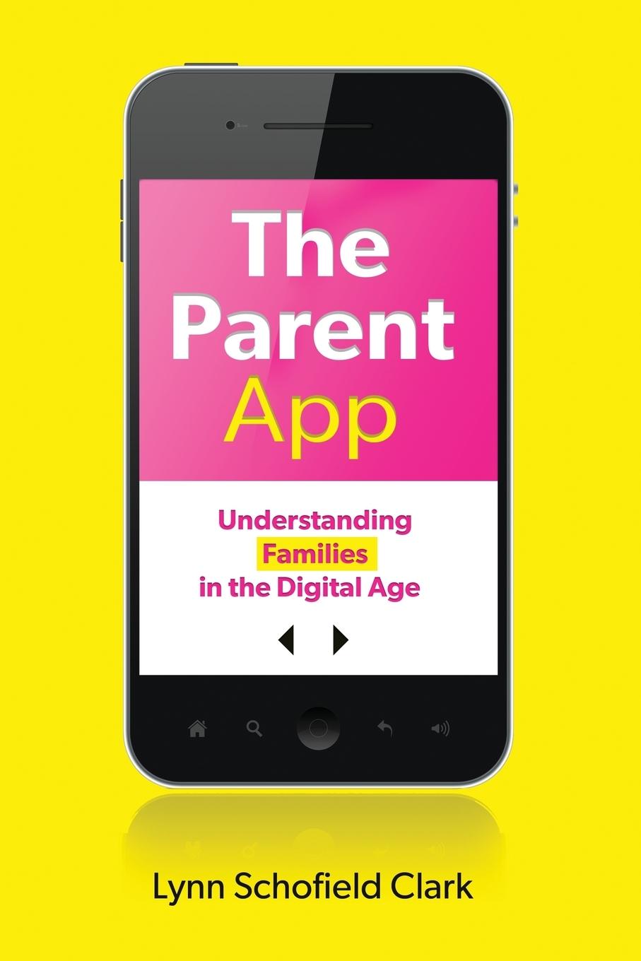 Cover: 9780199377107 | The Parent App | Understanding Families in the Digital Age | Clark