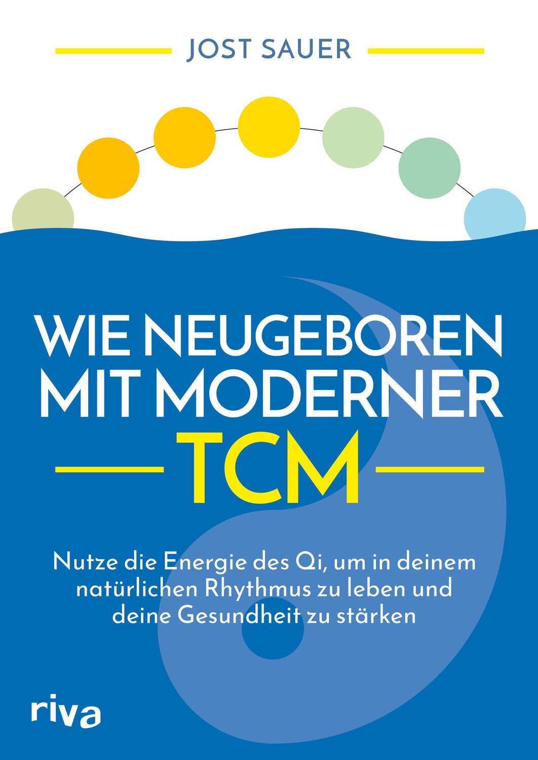 Cover: 9783742318060 | Wie neugeboren mit moderner TCM | Jost Sauer | Taschenbuch | 4-farbig