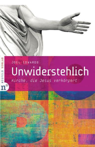 Cover: 9783862560042 | Unwiderstehlich | Kirche, die Jesus verkörpert | Joel Edwards | Buch