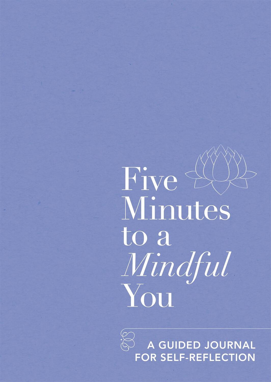Cover: 9781912023974 | Five Minutes to a Mindful You | A guided journal for self-reflection