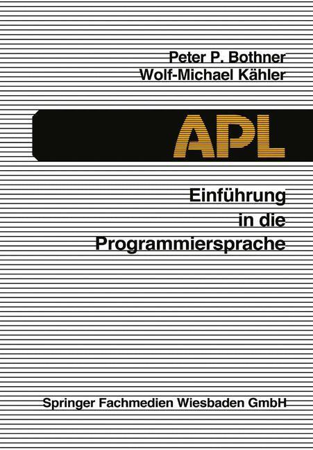 Cover: 9783528046927 | Einführung in die Programmiersprache APL | Wolf-Michael Kähler (u. a.)