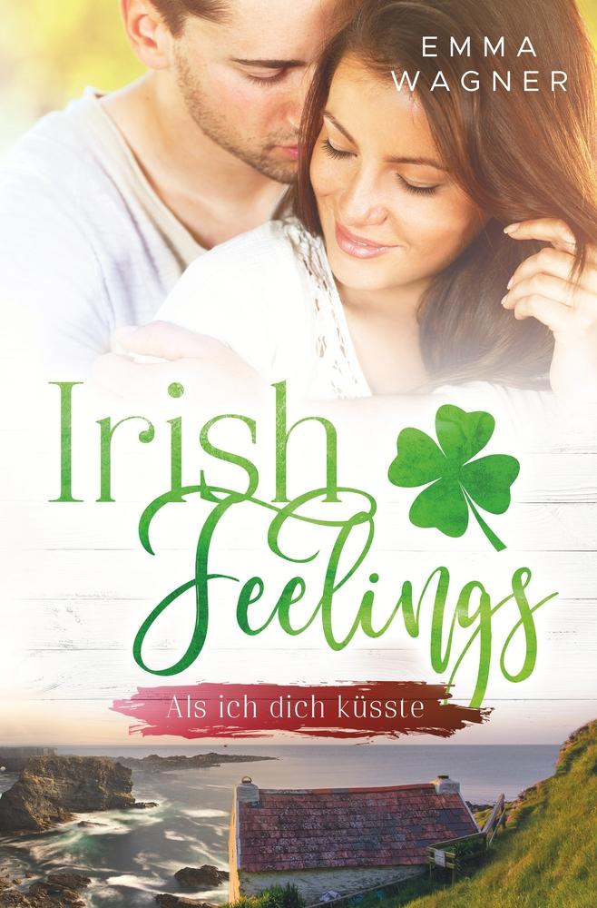 Cover: 9783759262639 | Irish Feelings - Als ich dich küsste | Emma Wagner | Taschenbuch