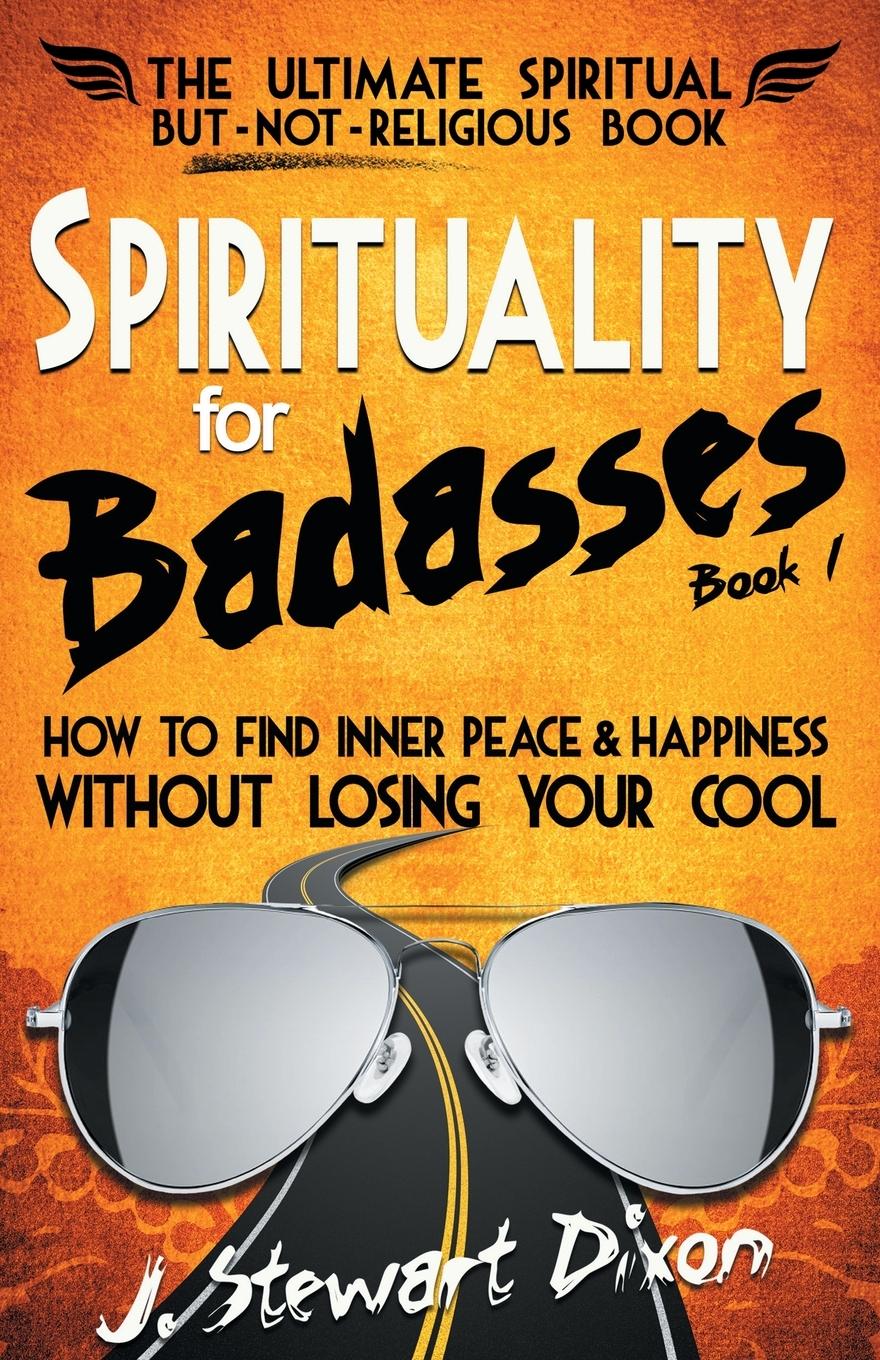 Cover: 9780985857905 | Spirituality for Badasses | J. Stewart Dixon | Taschenbuch | Englisch