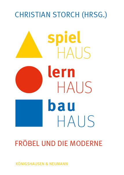 Cover: 9783826073717 | Spielhaus - Lernhaus - Bauhaus | Fröbel und die Moderne | Storch