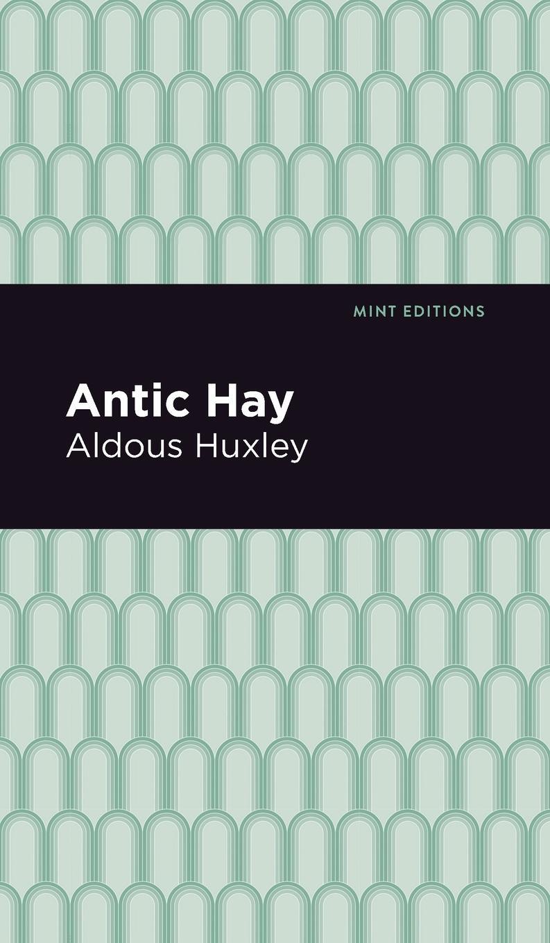 Cover: 9781513219622 | Antic Hay | Aldous Huxley | Buch | Mint Editions | Englisch | 2020