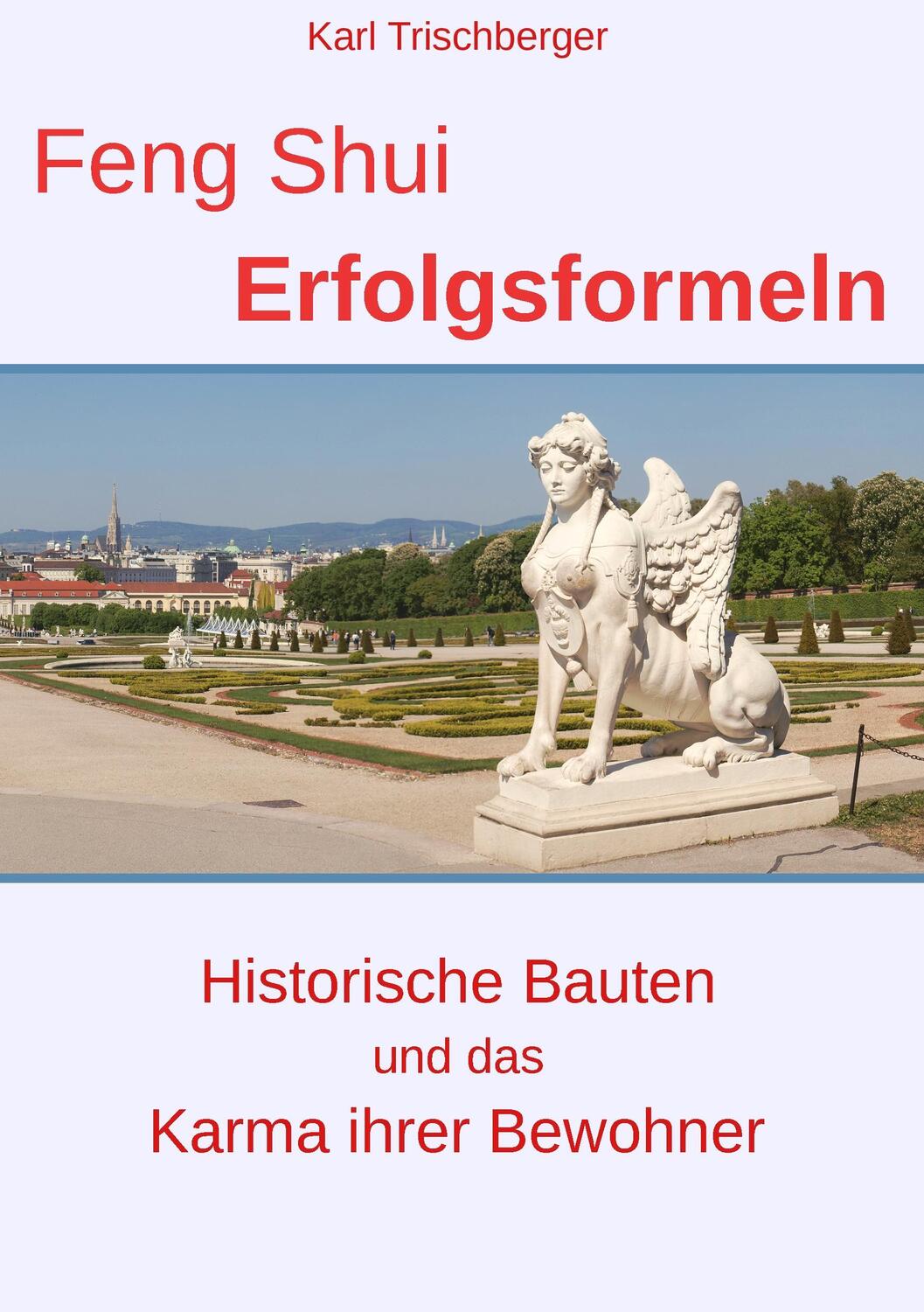 Cover: 9783743174290 | Feng Shui Erfolgsformeln | Karl Trischberger | Taschenbuch