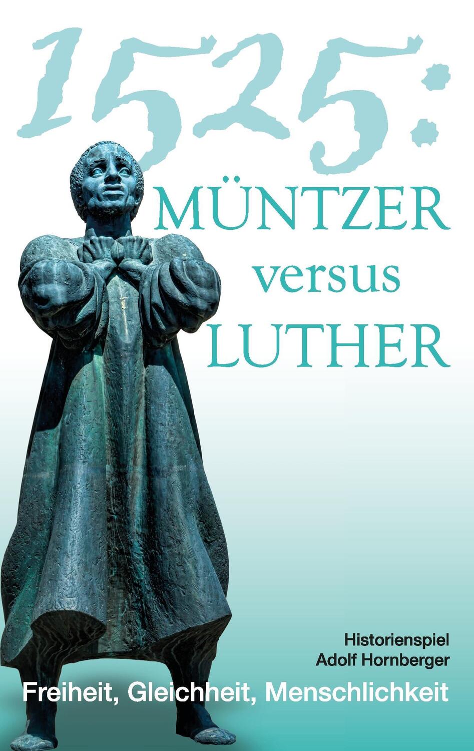 Cover: 9783743194830 | 1525: Müntzer versus Luther | Adolf Hornberger | Taschenbuch | 48 S.