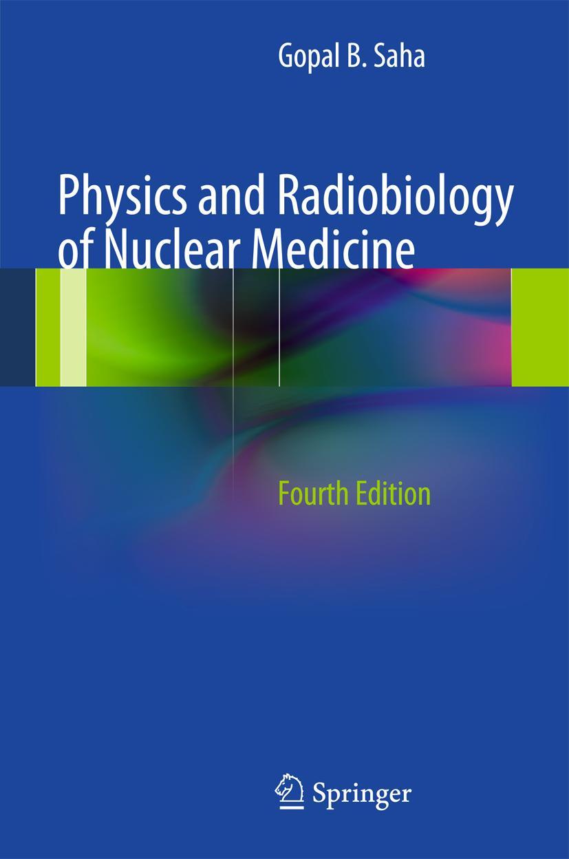 Cover: 9781461440116 | Physics and Radiobiology of Nuclear Medicine | Gopal B. Saha | Buch