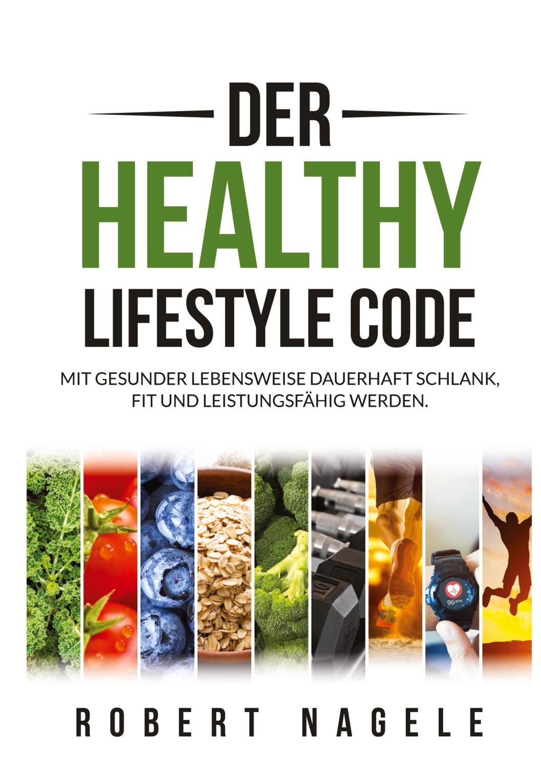 Cover: 9783347792586 | Der Healthy Lifestyle Code | Robert Nagele | Buch | Deutsch | 2022