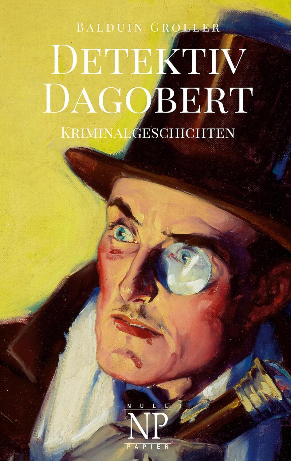 Cover: 9783962818845 | Detektiv Dagobert | Kriminalgeschichten | Balduin Groller | Buch