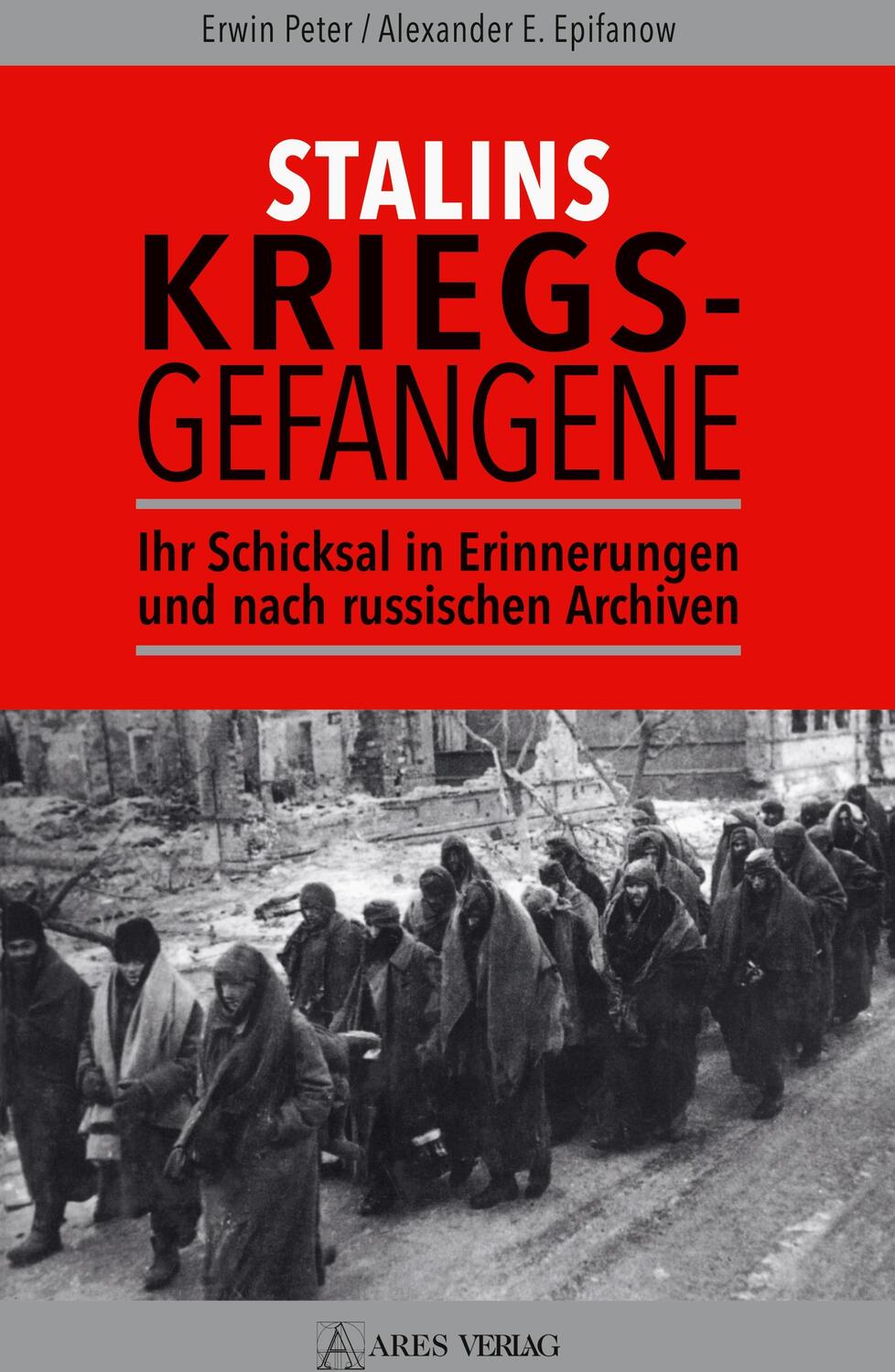 Cover: 9783990811016 | Stalins Kriegsgefangene | Erwin Peter (u. a.) | Buch | Deutsch | 2022