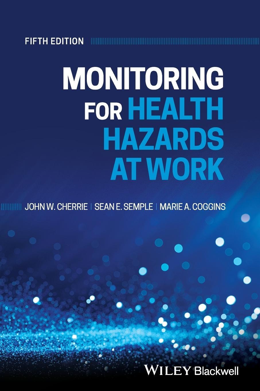 Cover: 9781119614968 | Monitoring for Health Hazards at Work, 5th Edition | John Cherrie