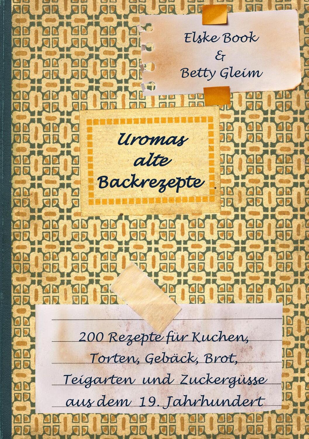 Cover: 9783741293528 | Uromas alte Backrezepte | Betty Gleim | Taschenbuch | Books on Demand