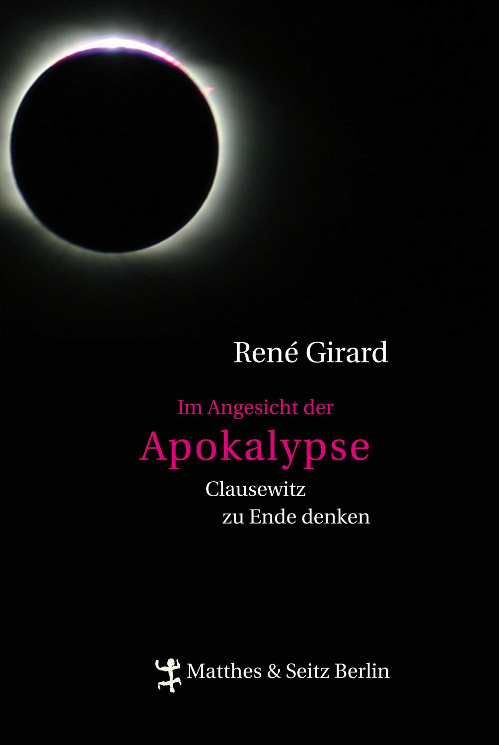 Cover: 9783882213881 | Im Angesicht der Apokalypse | Clausewitz zu Ende denken | René Girard