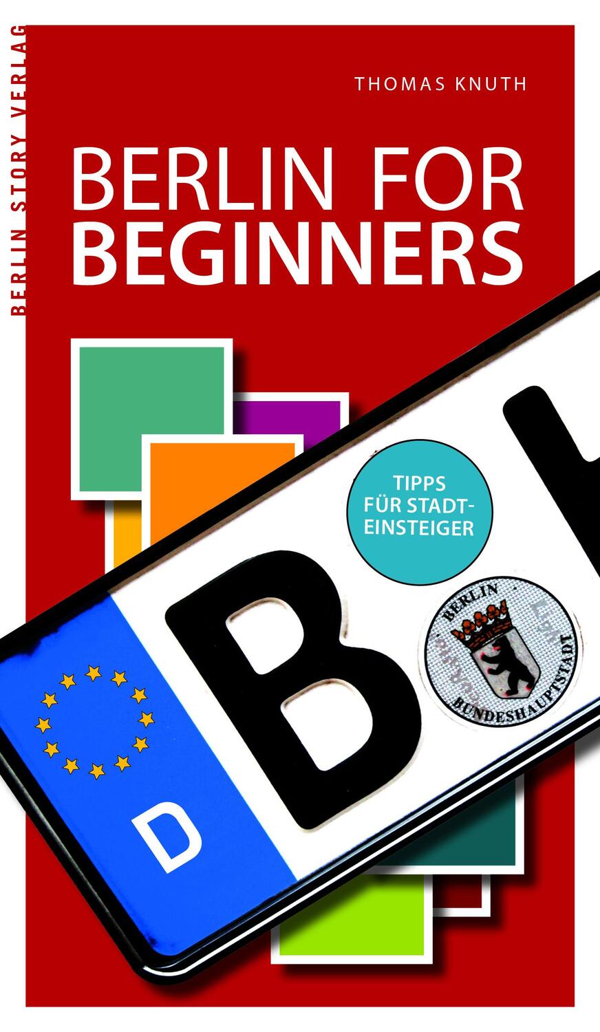 Cover: 9783957231086 | Berlin for Beginners | Tipps für Stadteinsteiger | Thomas Knuth | Buch