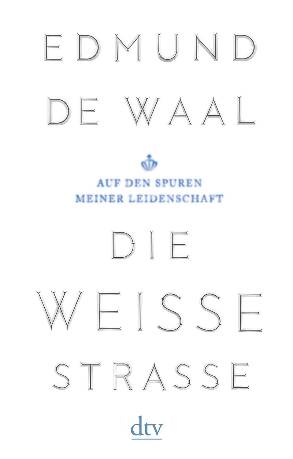 Cover: 9783423146692 | Die weiße Straße | Auf den Spuren meiner Leidenschaft | Edmund de Waal