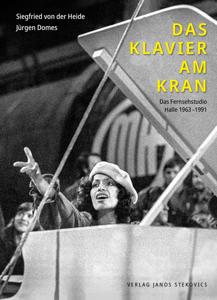 Cover: 9783899234329 | Das Klavier am Kran | Das Fernsehstudio Halle 1963-1991. Ein Porträt.
