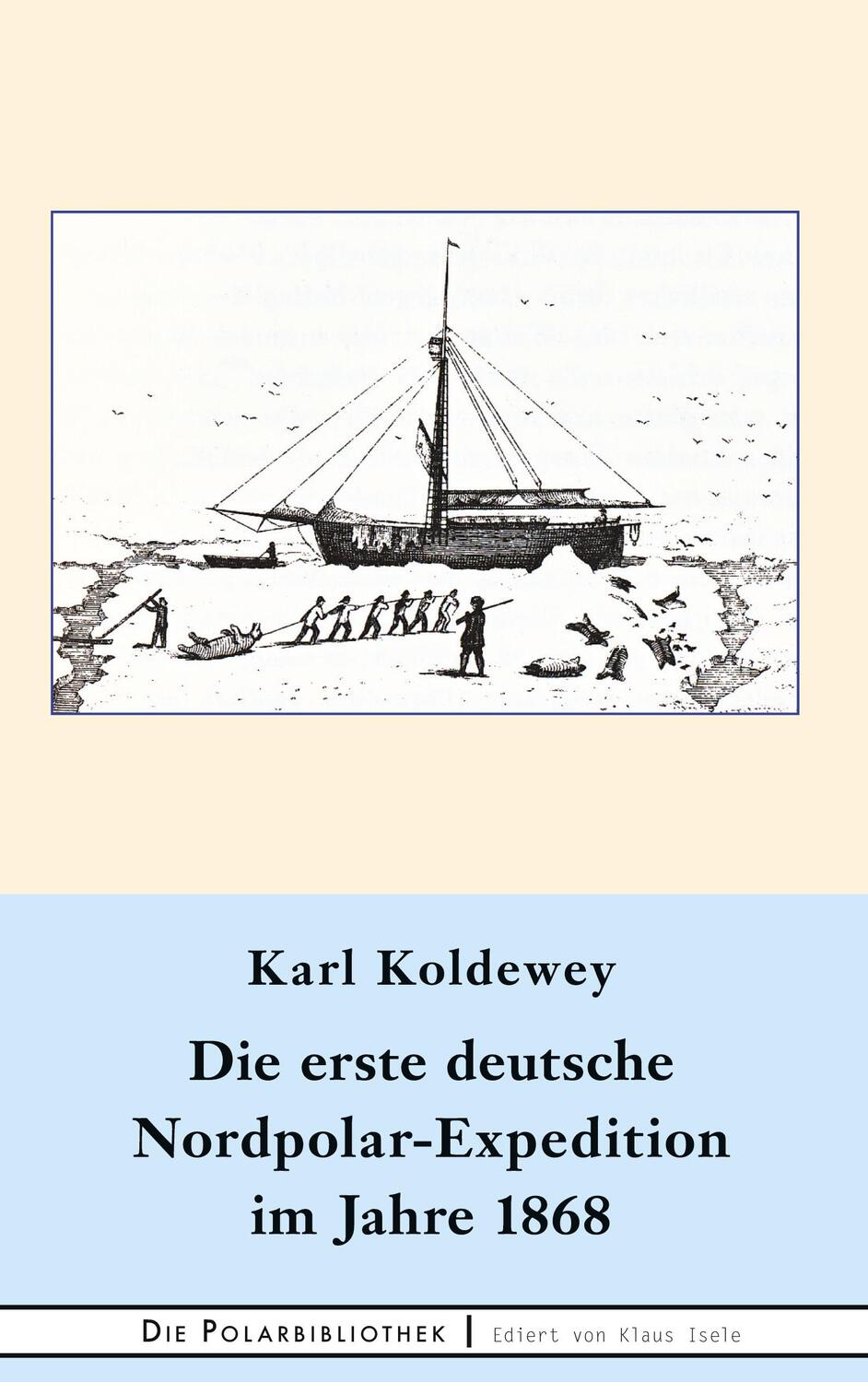 Cover: 9783751996419 | Die erste deutsche Nordpolar-Expedition im Jahre 1868 | Karl Koldewey